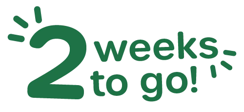 2 weeks to go!